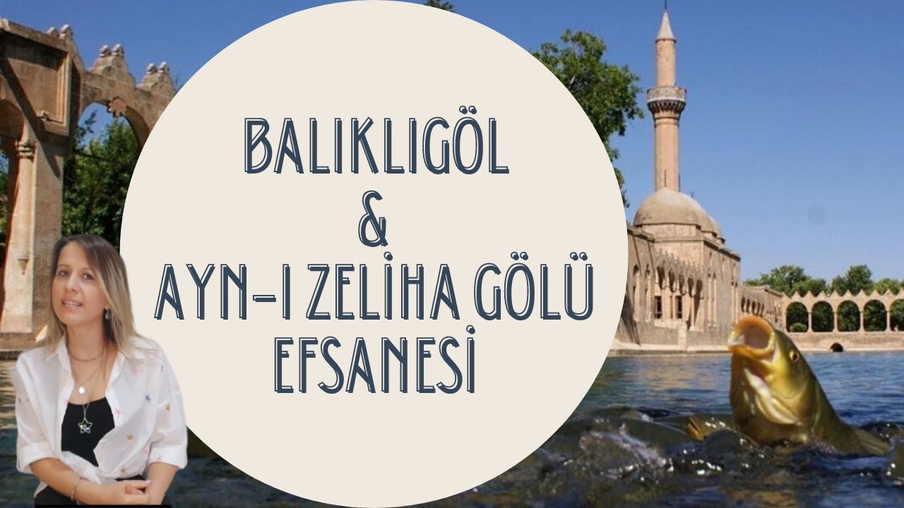 Balıklıgöl ve Ayn-ı Zeliha Gölü Efsanesi Ortak Payda