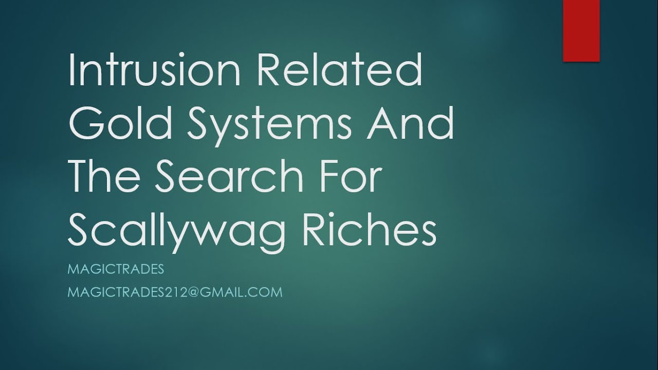Intrusion Related Gold Deposits: The Search For Scallywag?
