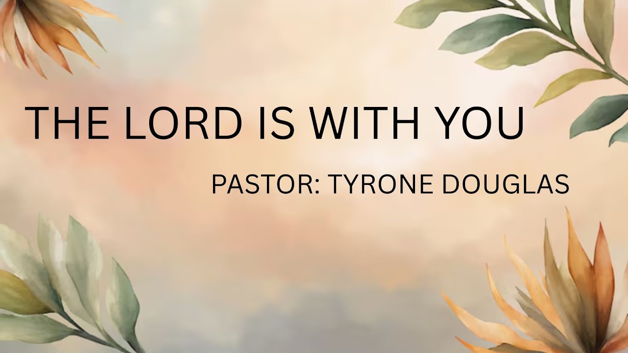 THE LORD IS WITH YOU