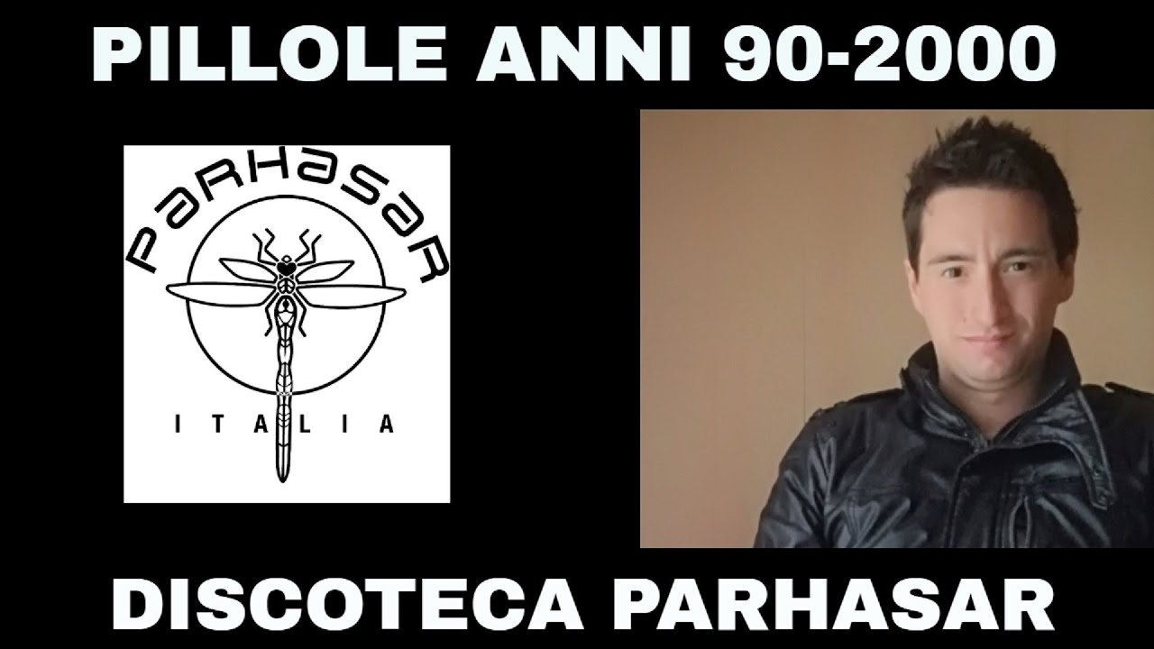 PILLOLE ANNI 90-2000 (DISCOTECHE): La storia della discoteca Parhasar
