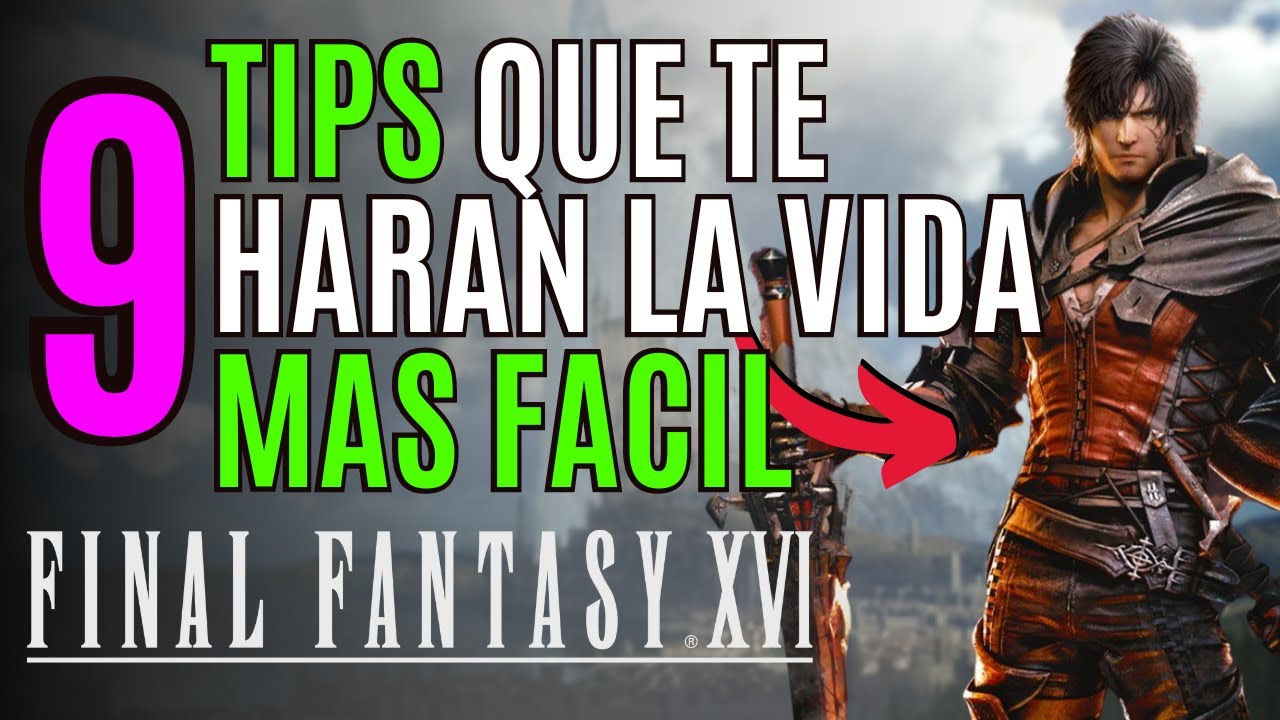 🔺9 TIPS para INICIAR en FINAL FANTASY 16 🔺GU&Iacute;A de INICIO para FINAL FANTASY 16 🔺 TIPS y TRUCOS