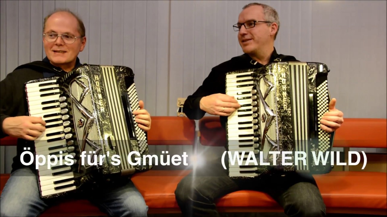 ÖPPIS FÜR´S GMÜET - WALTER WILD, Akkordeon Duo