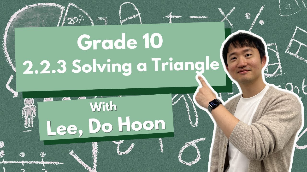 Mathematics 10 - 2.2.3 Solving a Triangle - Lee, Do Hoon