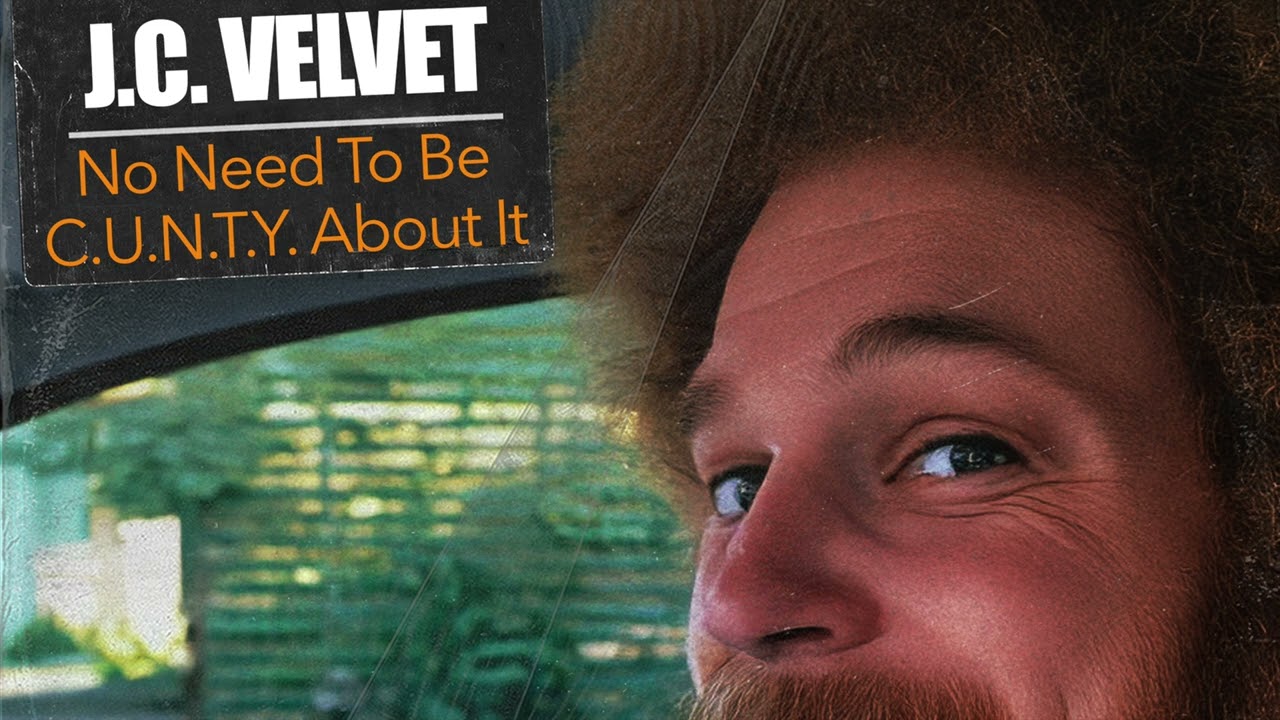 J C  Velvet - 'No Need To Be C U N T Y  About It' - Official Lyric Video