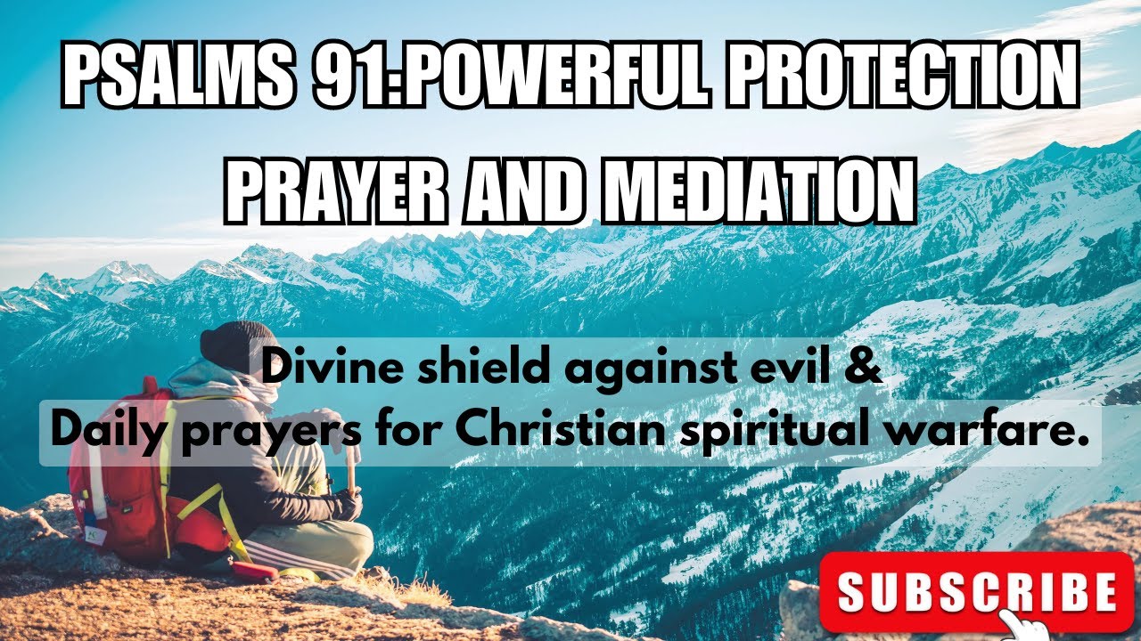 Psalm 91: Powerful Protection Prayers | Divine Shield Against Evil | Christian Spiritual Warfare.