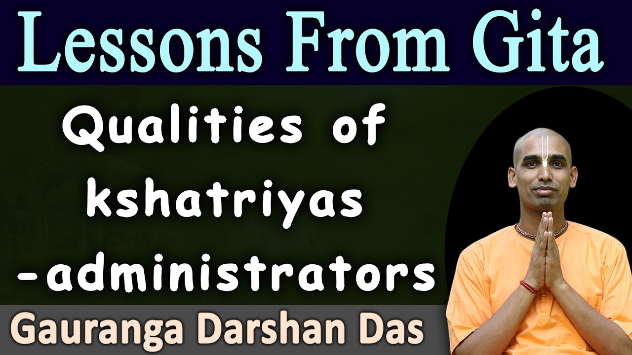 Lesson From Gita | Know Qualities of kshatriyas | BG 18.43 | Gauranga Darshan Das