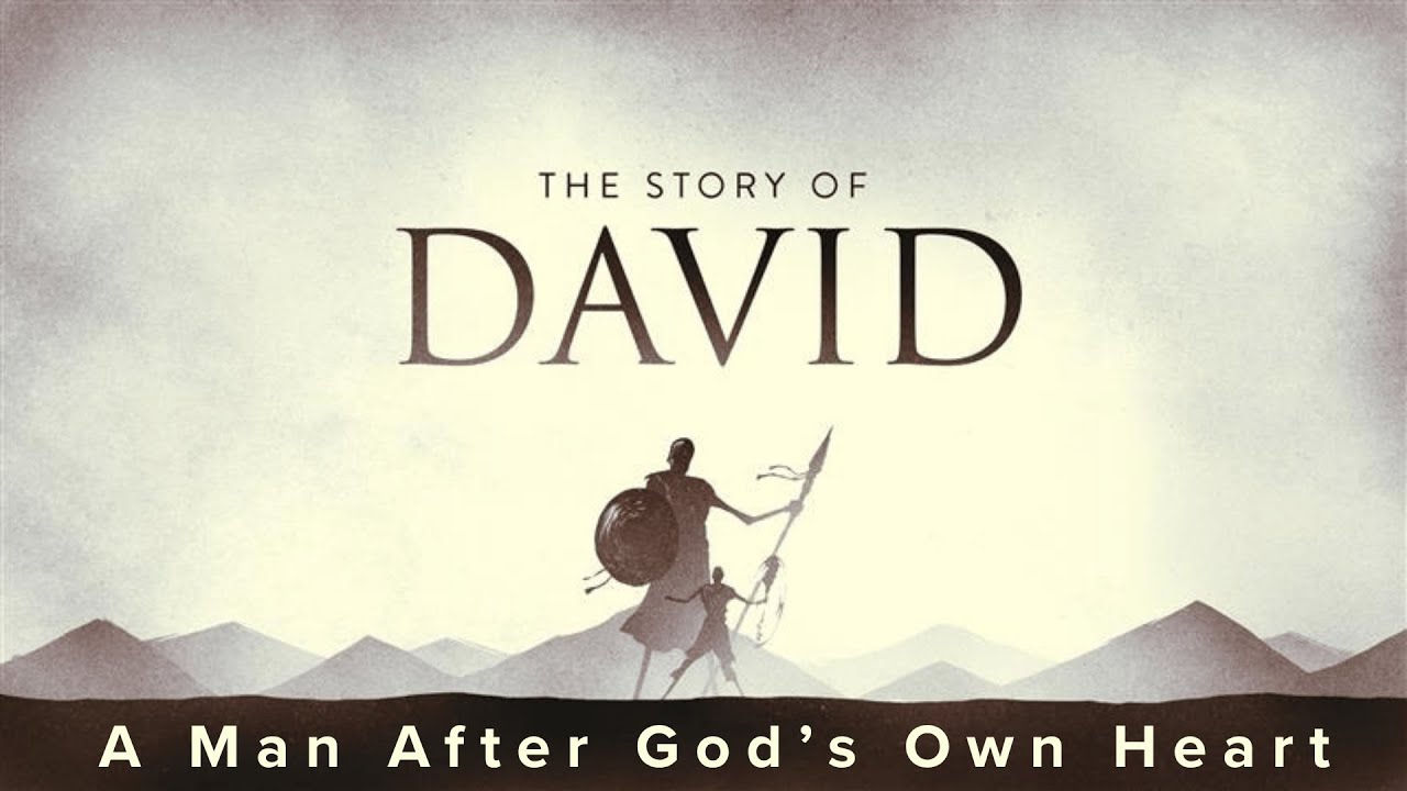 The Story of David - A Man After God's Own Heart