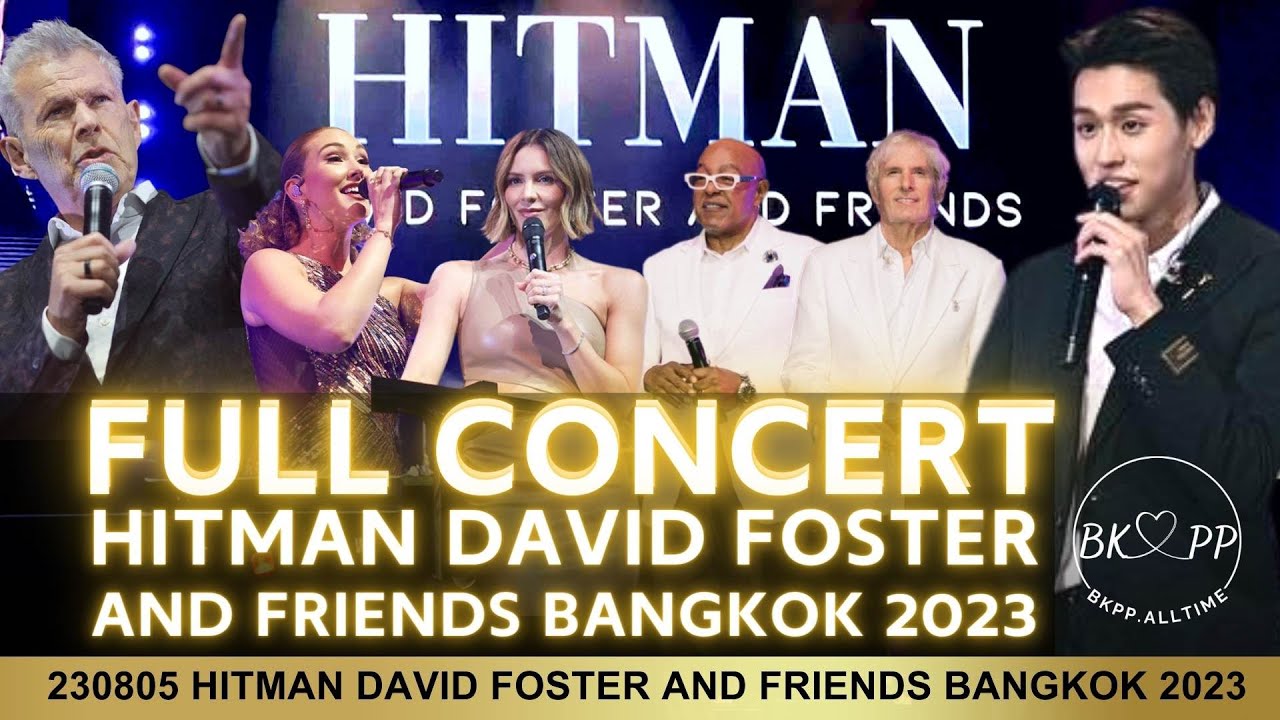 (Full) 230805 HITMAN David Foster and Friends Bangkok 2023 