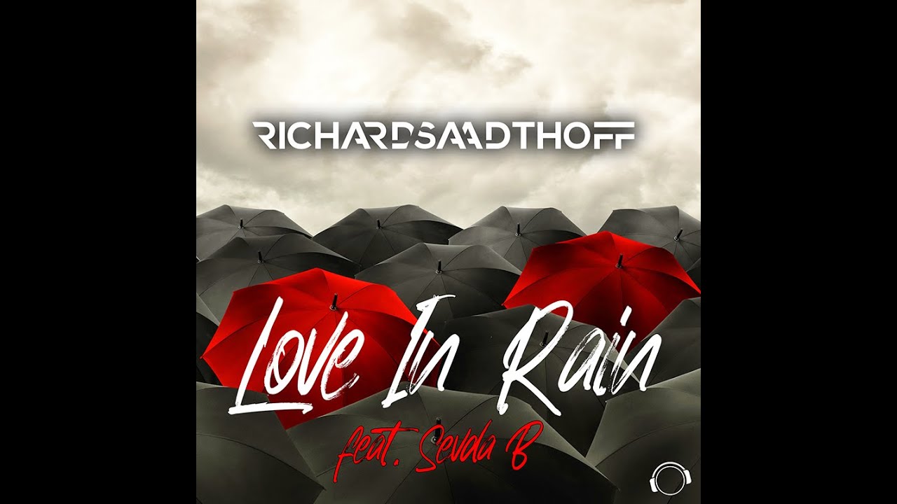 Richard Saadthoff feat. Sevda B. - Love In Rain (MaWiSy Remix)