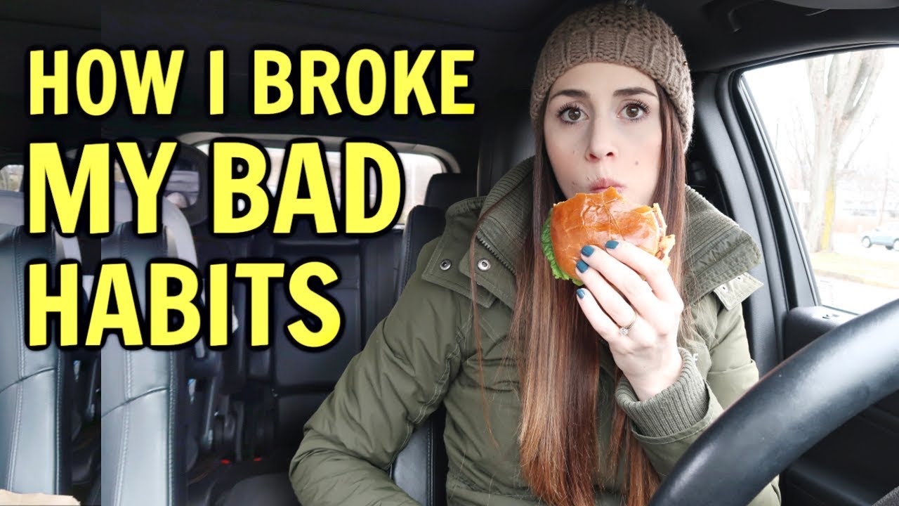 HOW I BROKE MY BAD HABITS