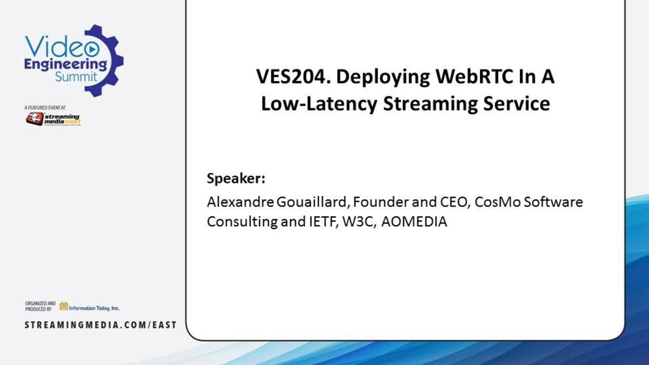 VES204. Deploying WebRTC In A Low-Latency Streaming Service