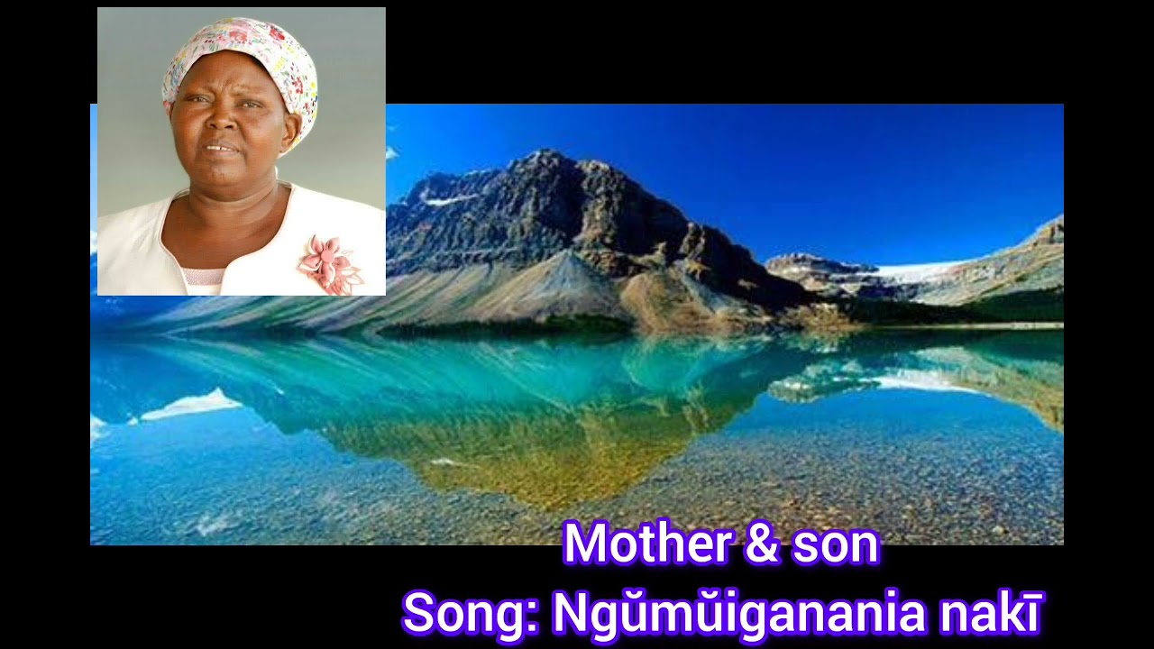 mother and son. ngumuiganania naki.