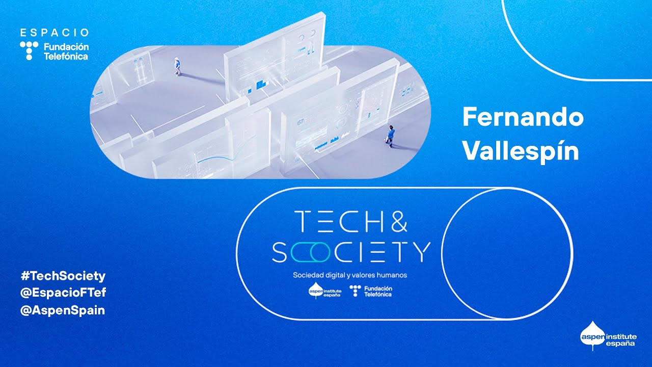 Tech&Society: Fernando Vallesp&iacute;n