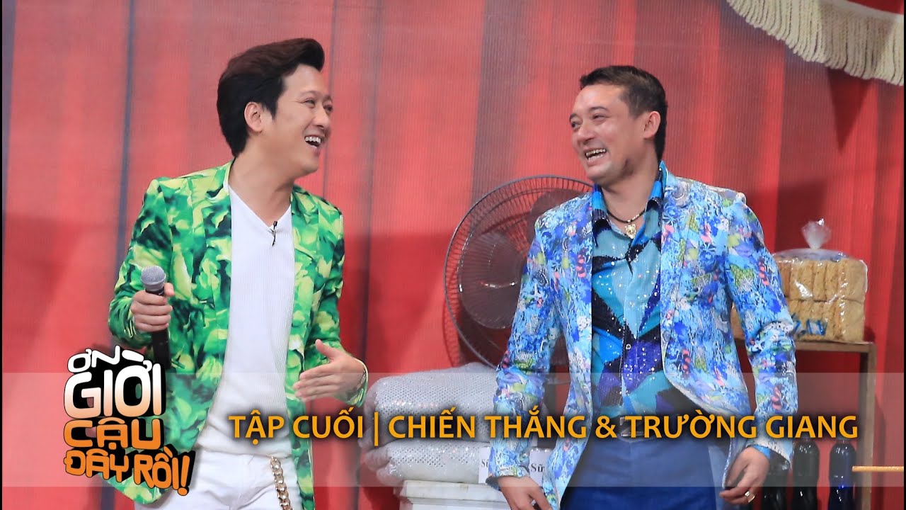 ƠN GIỜI CẬU ĐÂY RỒI 2015 | TẬP CUỐI - CHIẾN THẮNG & TRƯỜNG GIANG