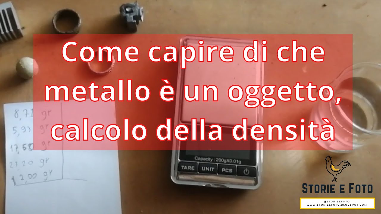 97 --- Come capire di che metallo è un oggetto, calcolo della densità.