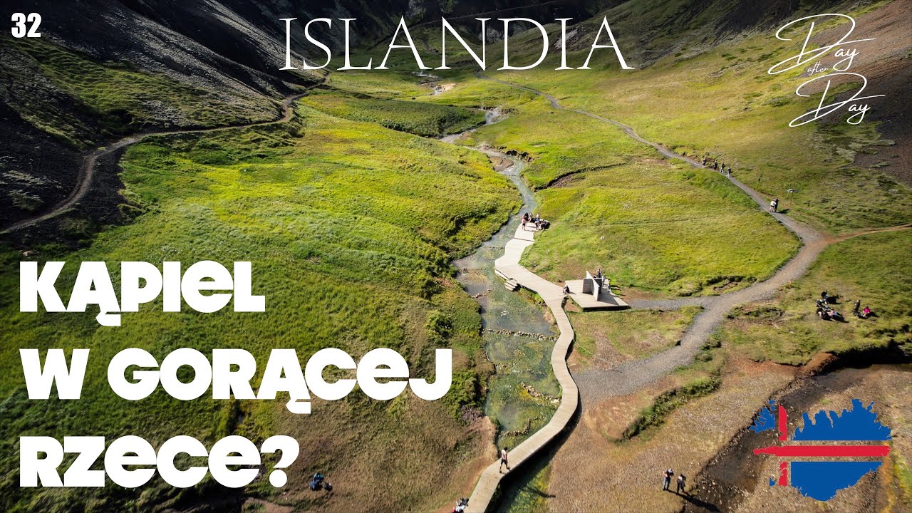 32. Kąpiel w gorącej rzece? Reykjadalur - Islandia