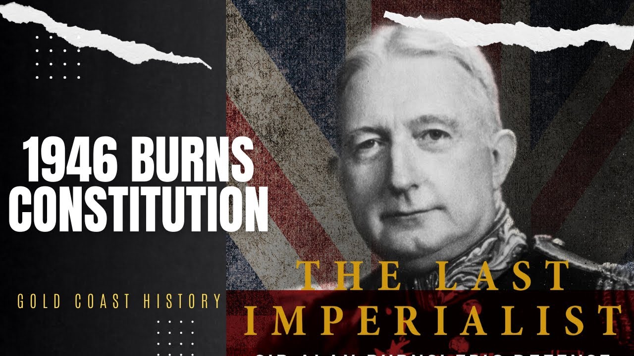 The 1946 Allan Burns Constitution | Features & Limitations | Gold Coast