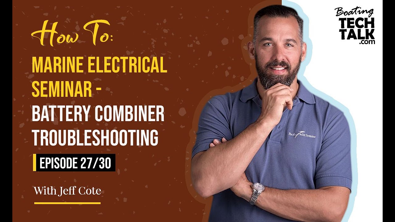 How To: Marine Electrical Seminar - Battery Combiner Troubleshooting - Ep 27/30