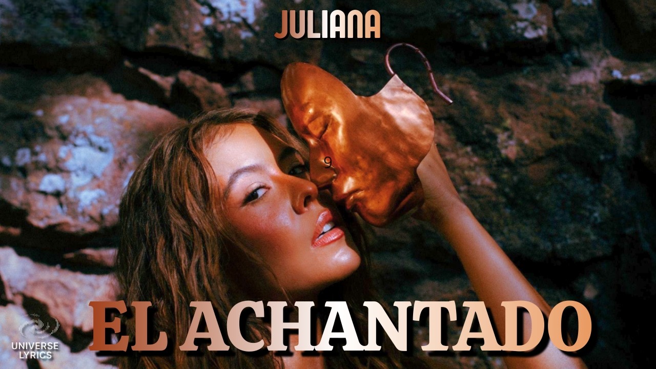 El AchanTAdo - Juliana | Letra Completa | Universe Lyrics
