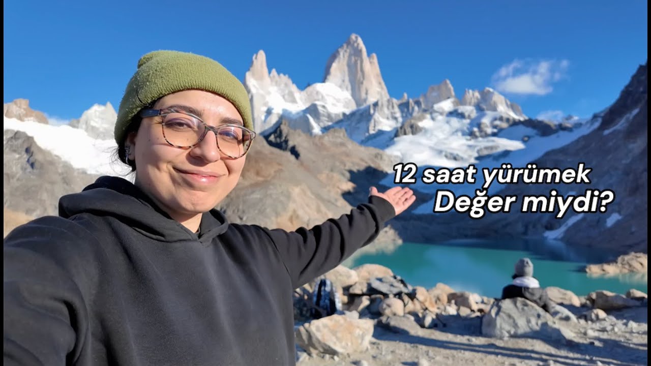 Arjantin’de Tek Başına: 12 Saat Yürüdüm  Fitz Roy İçin Değer miydi? - Patagonya