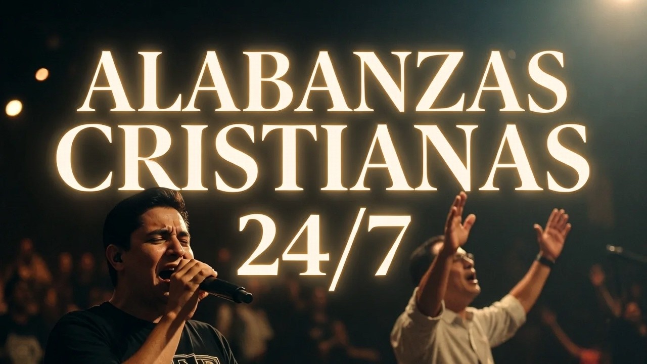 MÚSICA CRISTIANA PARA ESTAR SIEMPRE CONECTADO A DIOS: ALABANZA A NUESTRO SEÑOR