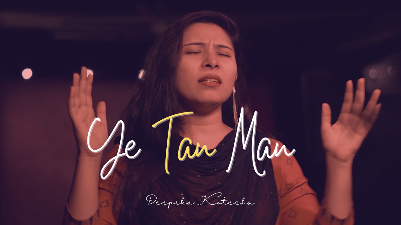 Ye Tan Man Dhan | Ps. Deepika Kotecha | Cover Song  @Deepikakotecha