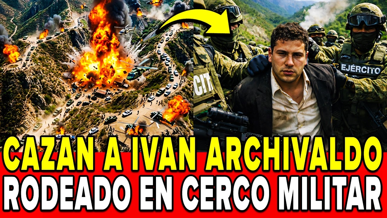 EJERCITO CAZA a IVAN ARCHIVALDO en 5 HORAS de ENFRENTAMIENTO ARMADO en la SIERRA de SINALOA