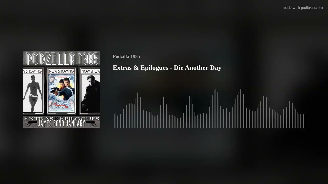 Extras & Epilogues - Die Another Day