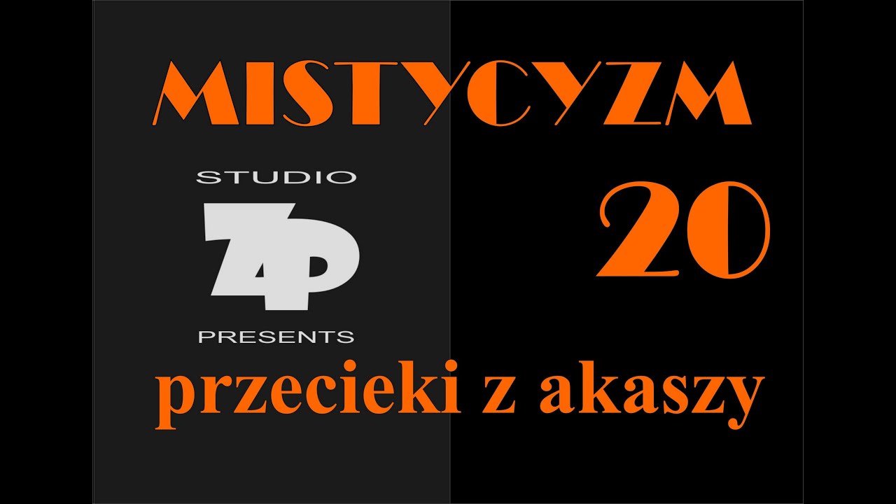 MISTYCYZM 20 - PRZECIEKI Z AKASZY