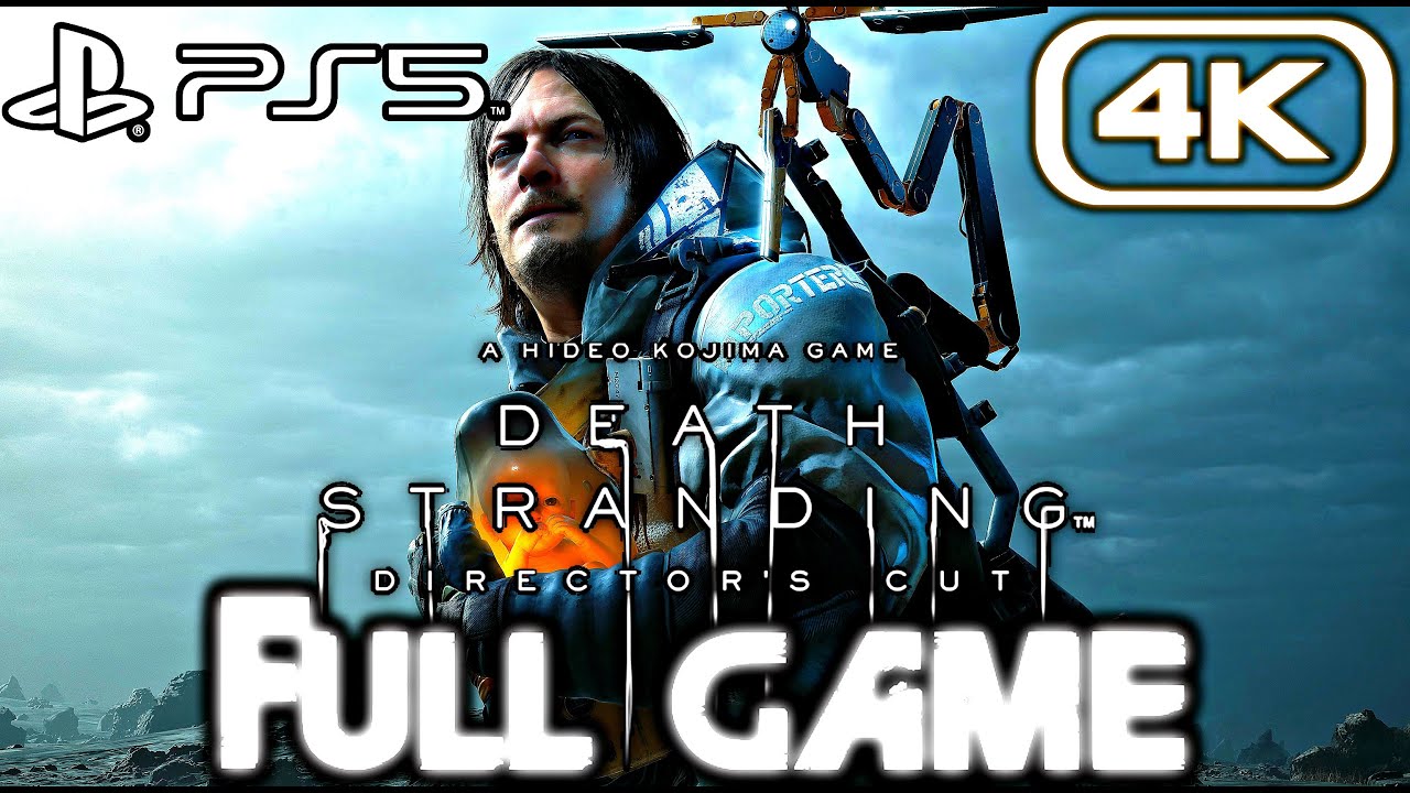 DEATH STRANDING DIRECTOR'S CUT Gameplay Walkthrough FULL GAME (4K ULTRA HD) No Commentary