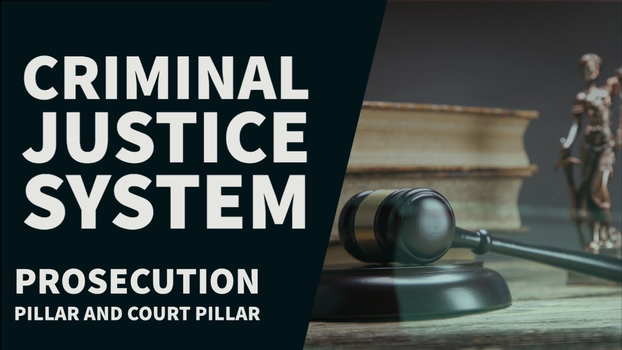 Criminal Justice System | Prosecution and Court Pillars