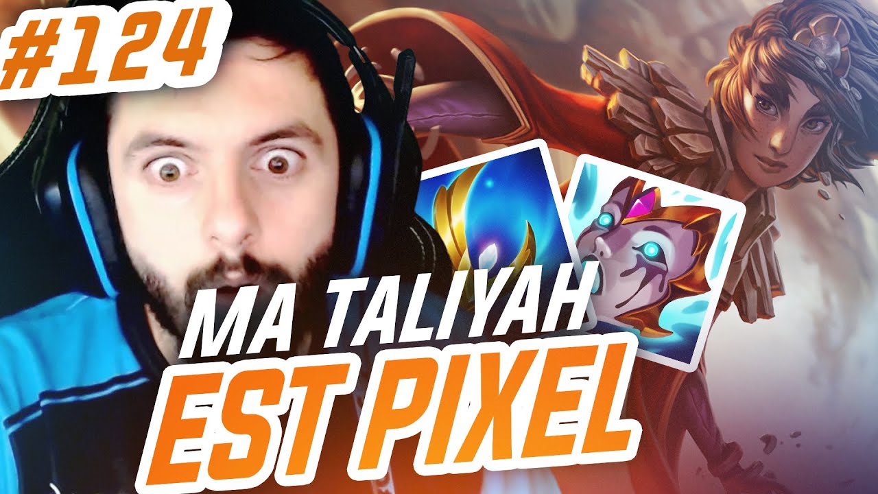 TOP LANE DE A à Z TALIYAH - #124 MA TALIYAH EST PIXEL !
