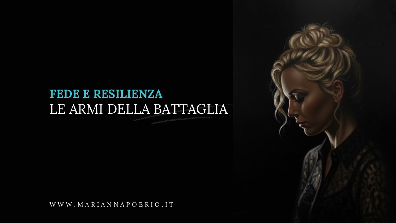 Fede e resilienza | Le armi della battaglia 