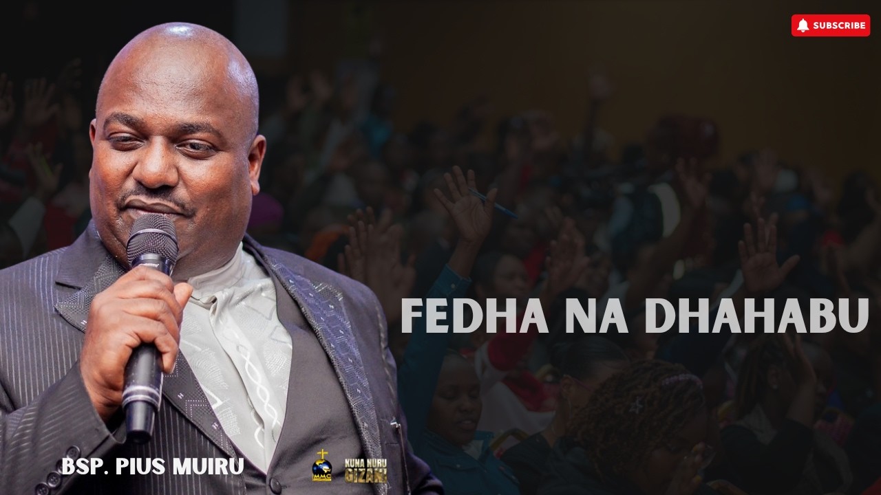 KUNA NURU GIZANI || FEDHA NA DHAHABU || BSP PIUS MUIRU
