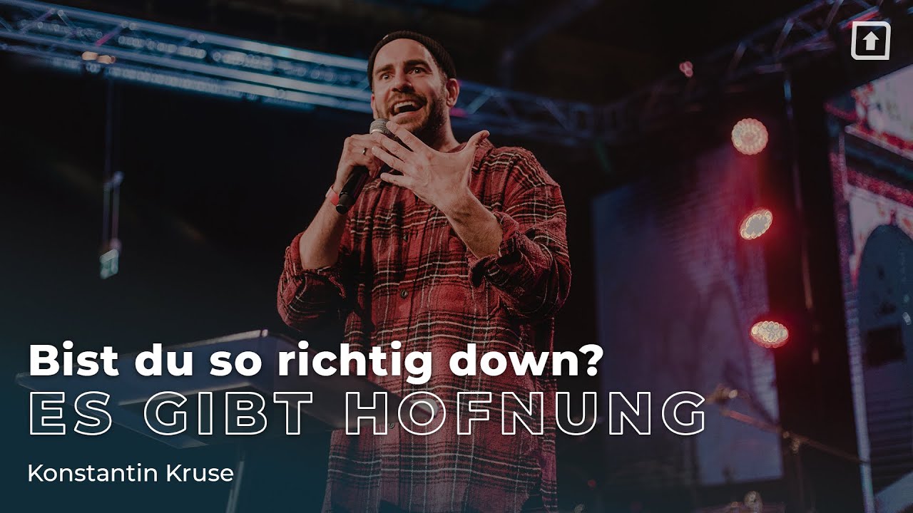 Konstantin Kruse - Bist du so richtig down? Es gibt Hoffnung.
