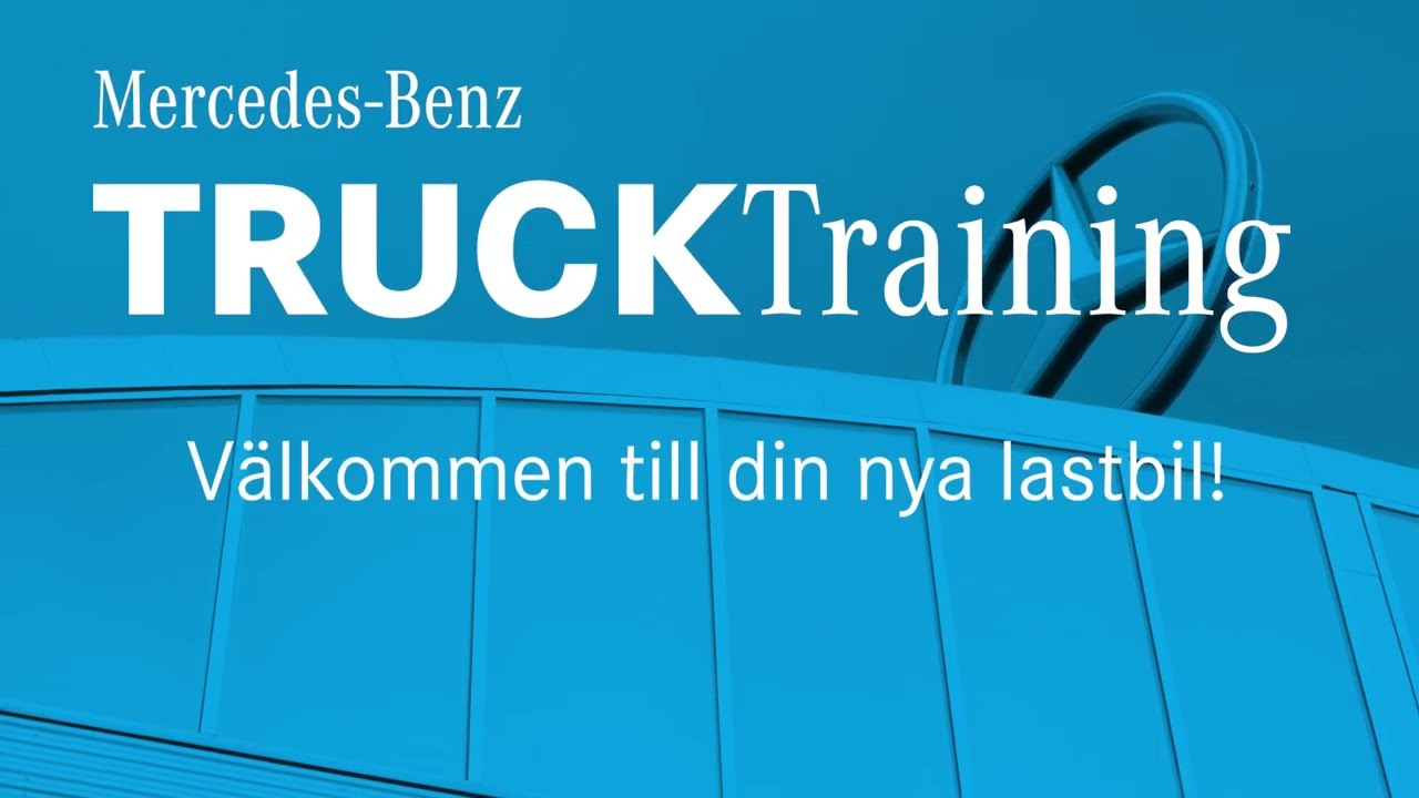 Välkommen till din nya lastbil - Mercedes-Benz Truck Training