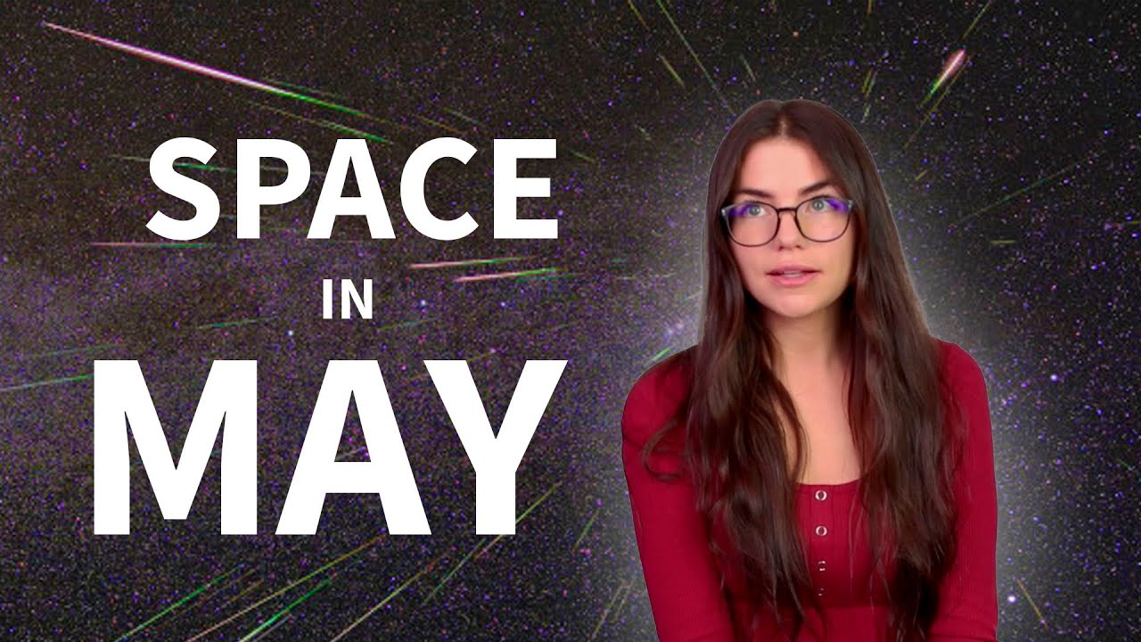 Space Guide May 2025 | Eta Aquarids Meteor Shower Cosmos 482