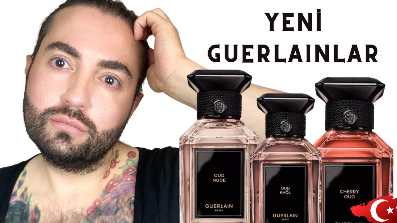 Yeni Guerlain Parfümleri: Oud Nude, Cherry Oud ve Oud Khôl + Sohbet 😶