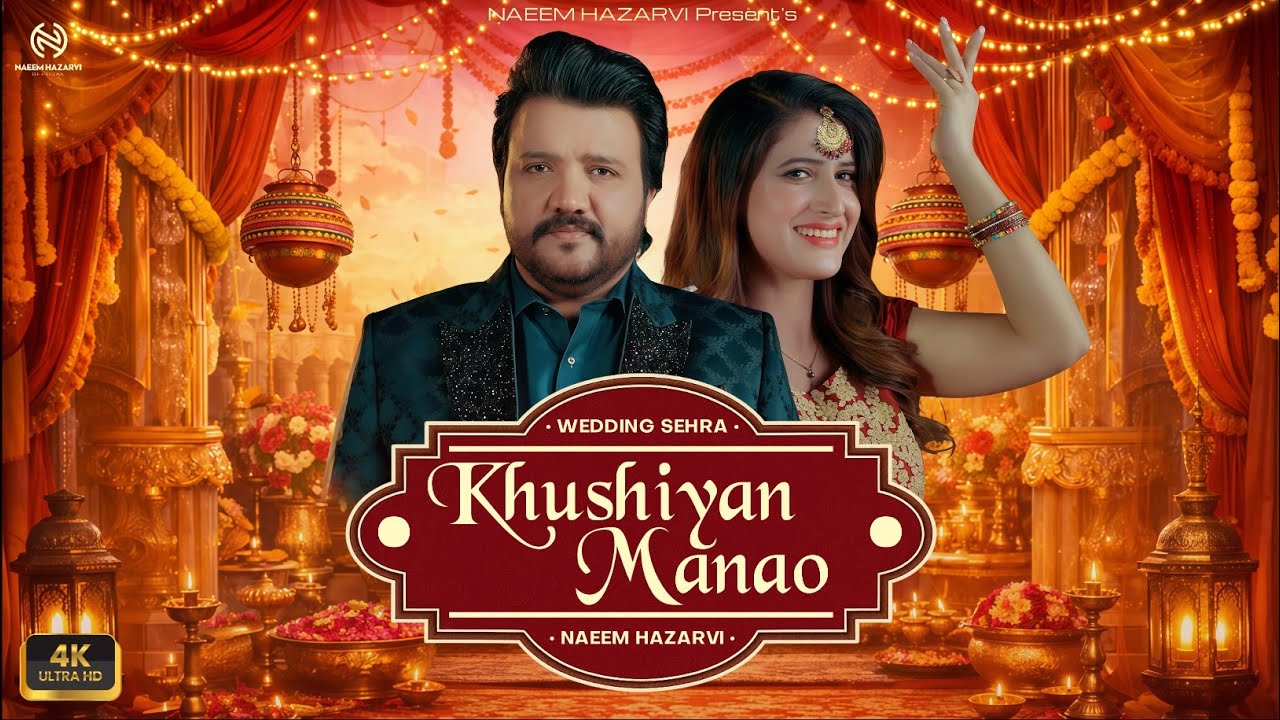Khushiyan Manao &ndash; (Wedding Sehra) | Naeem Hazarvi | Official Video | 2025 | 4K 