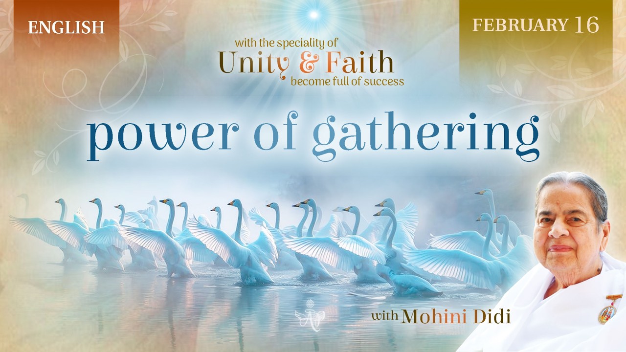 February 16,2026 - Mohini Didi - the power of gathering