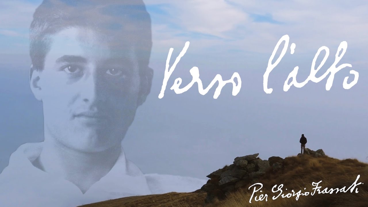 VERSO L' ALTO - La montagna (della vita) secondo Pier Giorgio Frassati