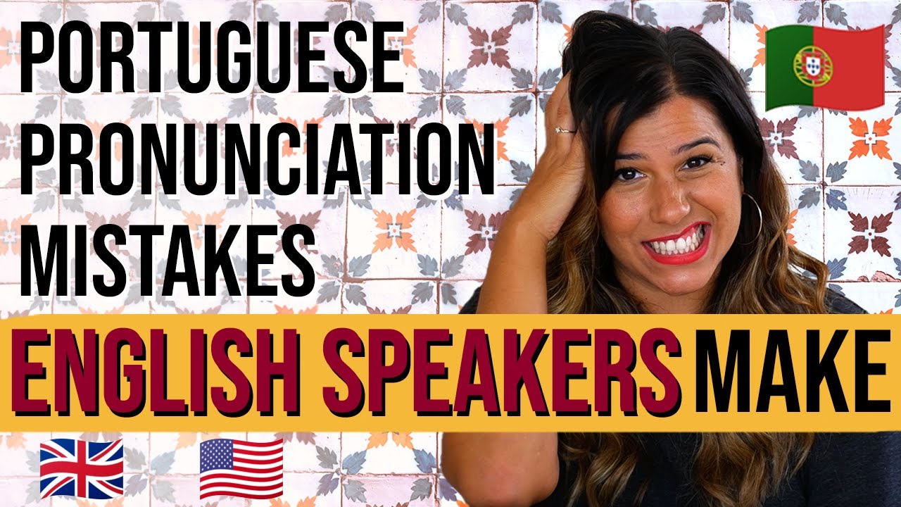 European Portuguese Pronunciation Mistakes English Speakers Make (and How to Fix Them!)