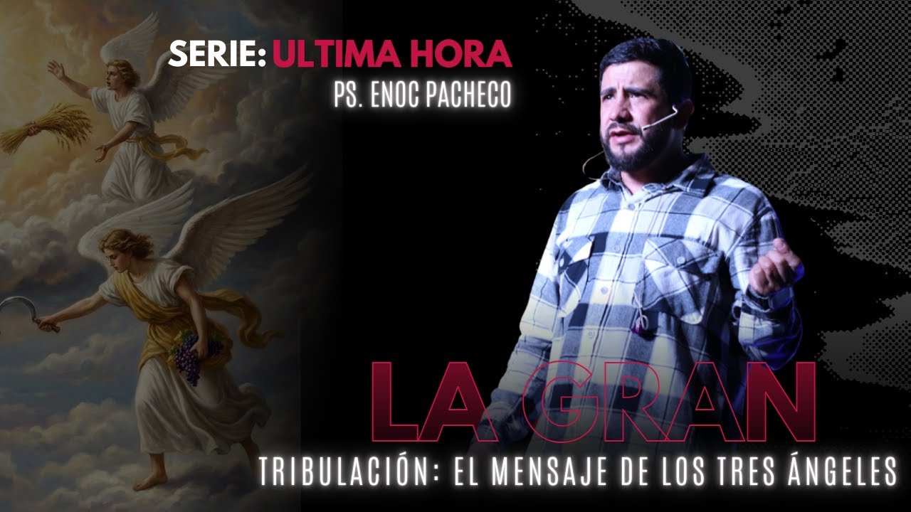 El mensaje de los tres ángeles - Hechos Mi Iglesia - Pastor Enoc Pacheco