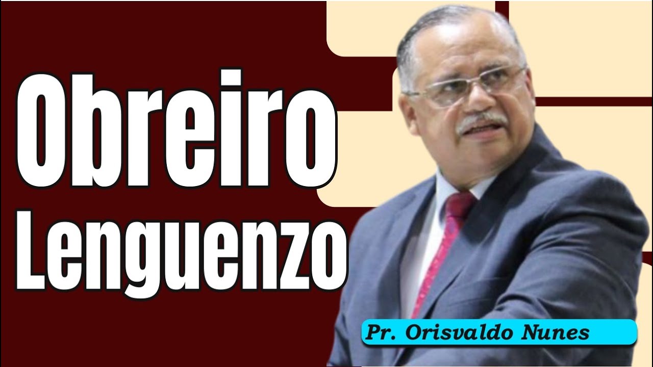 #30 - Pr. Orisvaldo Nunes - O Que é Um Obreiro Lenguenzo?
