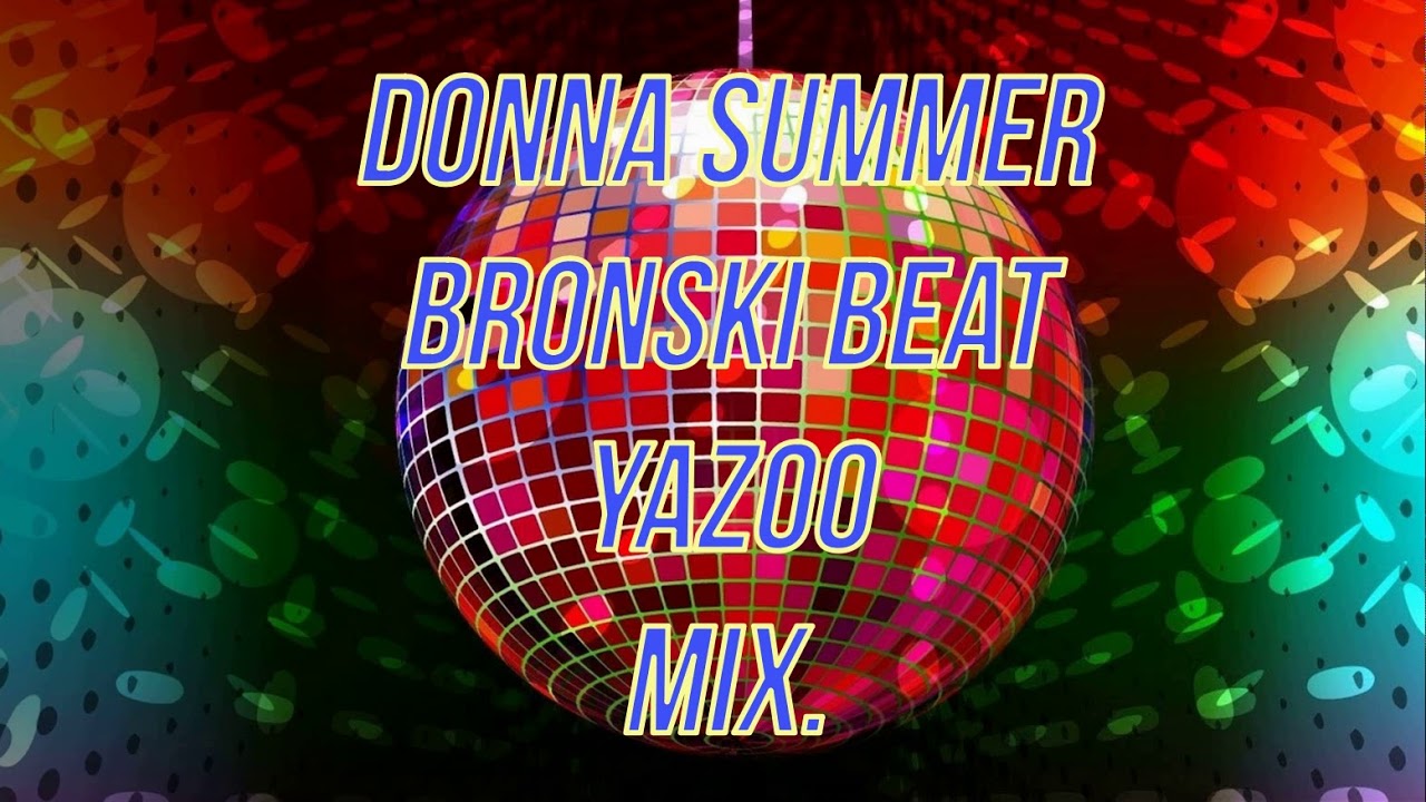 Donna Summer, Bronski Beat y Yazoo Mix, Dj V.F.E.
