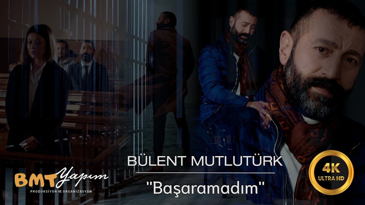 BÜLENT MUTLUTÜRK - BAŞARAMADIM