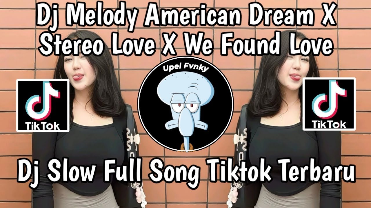 DJ MELODY AMERICAN DREAM X STEREO LOVE X WE FOUND LOVE SLOW FULL SONG TIKTOK TERBARU