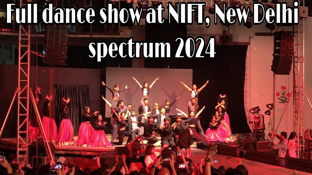 Full Dance show At NIFT, New Delhi ||Spectrum 2024||Full night show at NIFT