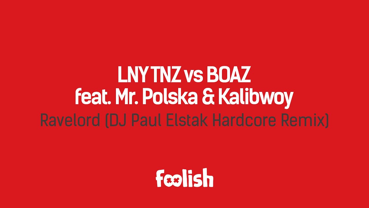 LNY TNZ vs BOAZ feat. Mr. Polska & Kalibwoy - Ravelord (DJ Paul Elstak Hardcore Remix)