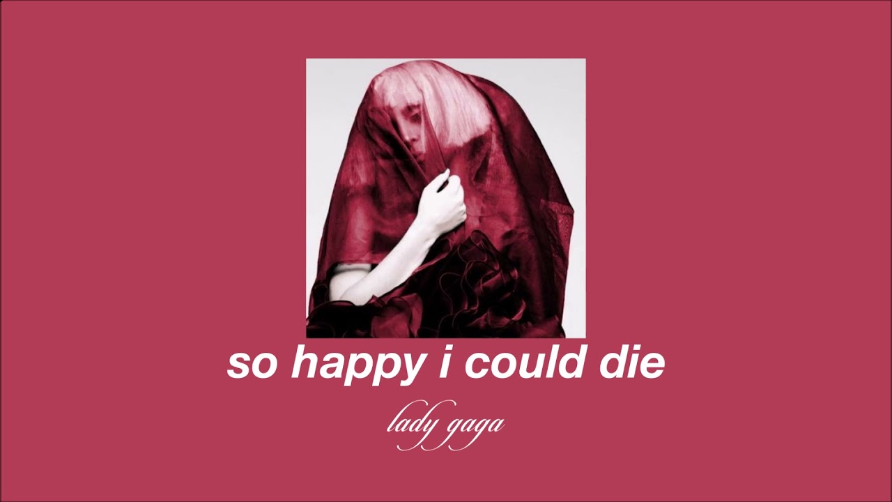 lady gaga - so happy i could die (slowed & reverb)